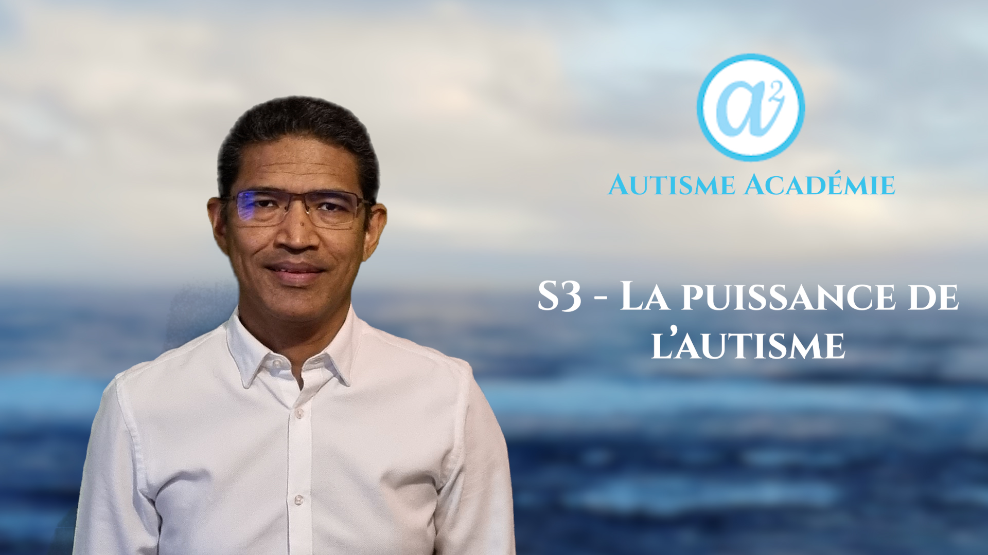 S3 - La puissance de l'autisme